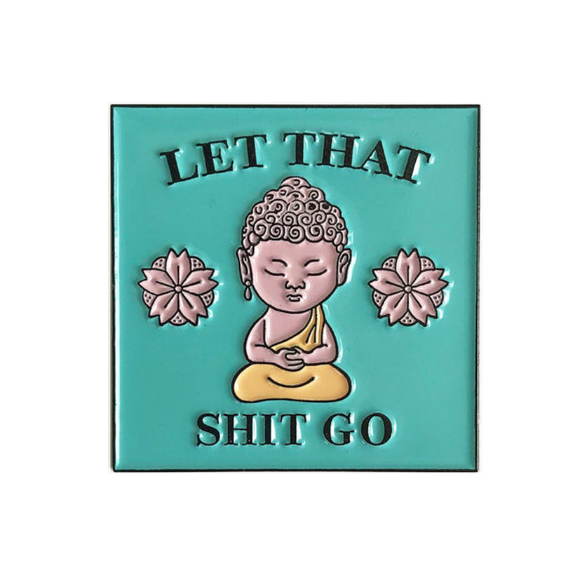 Let It Go Funny Zen Buddha Badge Meditation Brooch