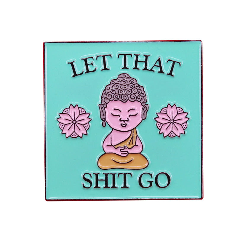 Let It Go Funny Zen Buddha Badge Meditation Brooch