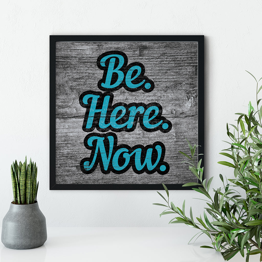 Meditation Wall Art - Be. Here. Now.