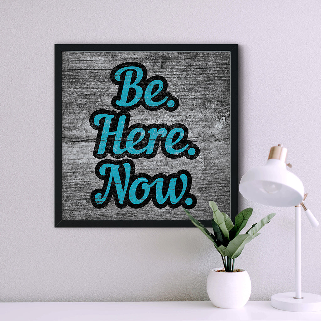 Meditation Wall Art - Be. Here. Now.